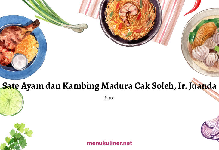 Sate Ayam Cak Soleh: Rasa yang Menggigit Jiwa di Jl. Juanda